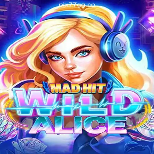 Unveiling MadHitWildAlice: A Dive into the Slot Gaming Experience